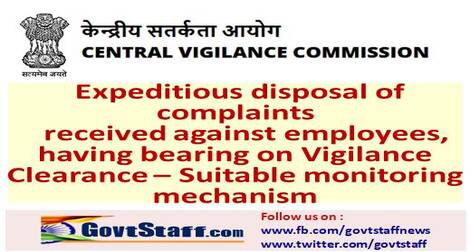 Expeditious disposal of complaints received against employees, having bearing on Vigilance Clearance – Suitable monitoring mechanism: CVC OM dated 19-04-2021