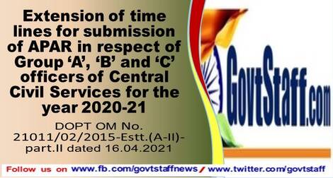 Extension of time lines for submission of APAR in respect of Group ‘A’, ‘B’ and ‘C’ officers of Central Civil Services for the year 2020-21