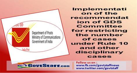 Implementation of the recommendation of GDS Committee for restricting the number of cases under Rule 10 and other disciplinary cases Implementation of the recommendation of GDS Committee for restricting the number of cases under Rule 10 and other disciplinary cases