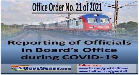 Reporting of Officials in Board’s Office during COVID-19: Railway Board’s Office Order No. 21 of 2021 Reporting of Officials in Board’s Office during COVID-19: Railway Board’s Office Order No. 21 of 2021