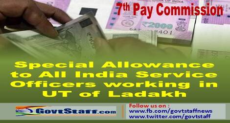 7th Pay Commission : Special Allowance to All India Service Officers working in UT of Ladakh – DoPT order dated 12-04-2021