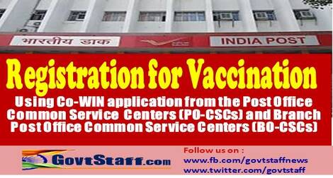 Citizen Registration for Vaccination using Co-WIN application from the Post Office Common Service Centers(PO-CSCs) and Branch Post Office Common Service Centers(BO­ CSCs)