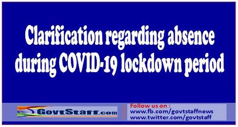 Clarification regarding absence during COVID-19 lockdown period.