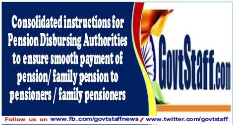 Consolidated instructions for Pension Disbursing Authorities to ensure smooth payment of pension/family pension to pensioners /family pensioners