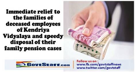 Immediate relief to the families of deceased employees of KVS and speedy disposal of their family pension cases