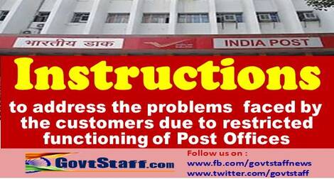 Postal instructions to address the problems faced by the customers due to restricted functioning of Post Offices