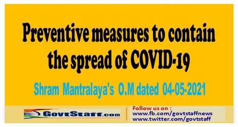 Preventive measures to contain the spread of COVID-19 – Shram Mantralaya’s O.M dated 04-05-2021