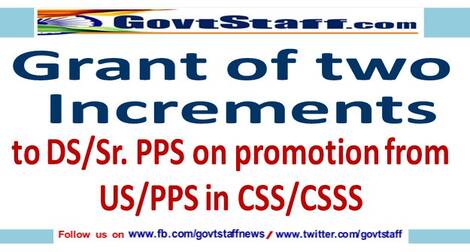 7th Pay Commission: Grant of two increments to DS/Sr.PPS on promotion from US/PPS in CSS/CSSS