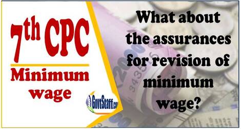 7th Pay Commission: What about the assurances for revision of minimum wage?