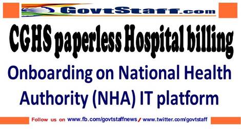 CGHS paperless Hospital billing : On boarding of CGHS empanelled HCOs on National Health Authority (NHA) IT Platform