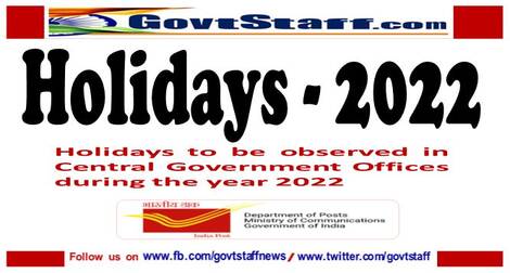 Holidays to be observed in Central Government Offices during the year 2022: Department of Posts