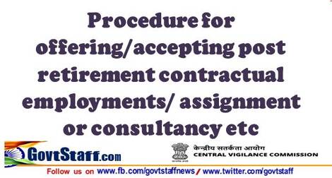 Procedure for offering/accepting post retirement contractual employments/assignment or consultancy: CVC Circular No. 07/05/21