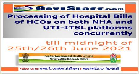 Processing of Hospital Bills of HCOs on both NHA and UTI-ITSL platforms concurrently till midnight of 25th/26th June 2021