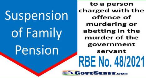 Suspension of family pension to a person charged with the offence of murdering: Railway Board Order RBE No. 48/2021