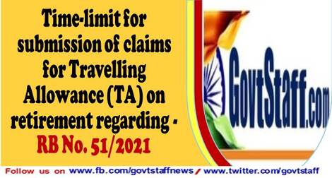 Time-limit for submission of claims for Travelling Allowance (TA) on retirement regarding – RB No. 51/2021