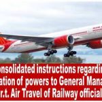 air travel by railway officials consolidated instructions regarding delegation of powers to general managers