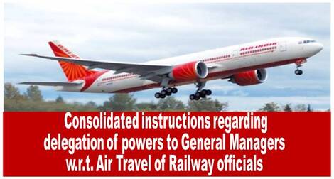 Air Travel by Railway Officials – Consolidated instructions regarding delegation of powers to General Managers reg | RB No. 63/2021