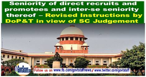 Seniority of direct recruits and promotees and inter-se seniority thereof – Revised Instructions by DoP&T in view of SC Judgement