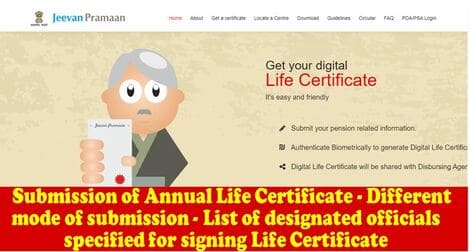 Submission of Annual Life Certificate – Different mode of submission – List of designated officials specified for signing Life Certificate