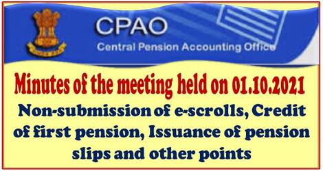 CPAO: Minutes of the meeting held on 01.10.2021 with CPPSs other than SBI – Submission of e-scrolls, Credit of first pension, Issuance of pension slips and other points