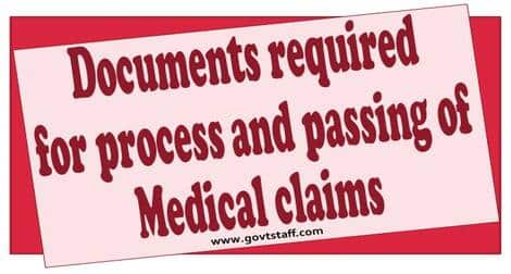 Documents required for process and passing of Medical claims reg.