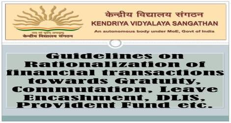 Guidelines on Rationalization of financial transactions towards Gratuity, Commutation, Leave Encashment, DLIS, Provident Fund etc.: KVS