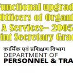 non-functional-upgradation-for-officers-of-organized-group-a-services-2005-batch-joint-secretary-grade-dopt
