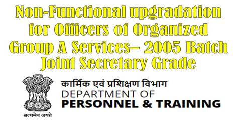 Non-Functional upgradation for Officers of Organized Group A Services– 2005 Batch Joint Secretary Grade : DoP&T