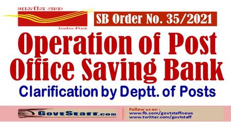 Post Office Saving Bank Operations – Clarification by Department of Posts : SB Order No. 35/2021 Post Office Saving Bank Operations – Clarification by Department of Posts : SB Order No. 35/2021