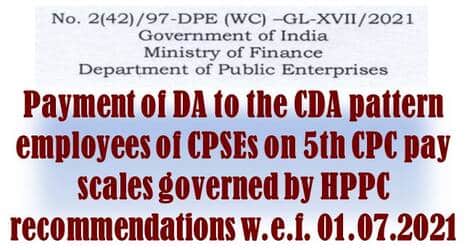 DA from 01.07.2021 to the CDA pattern employees of CPSEs on 5th CPC pay scales