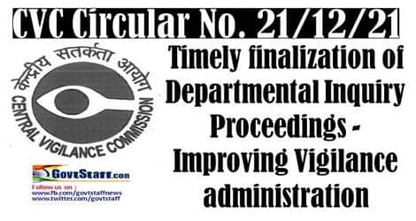 Timely finalization of Departmental Inquiry Proceedings -Improving Vigilance administration – CVC Circular No. 21/12/21