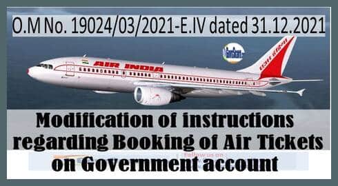 Booking of Air Tickets on Government account – Modified instruction by Finance Ministry : O.M. dated 31.12.2021