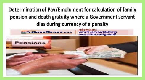 Determination of Pay/Emolument for calculation of family pension and death gratuity where a Government servant dies during currency of a penalty