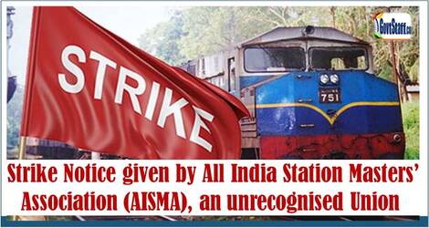Strike Notice given by All India Station Masters’ Association (AISMA), an unrecognised Union – Railway Board order