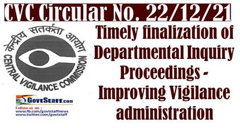 Timely finalization of Departmental Inquiry Proceedings -improving vigilance administration – CVC Circular No. 22/12/21