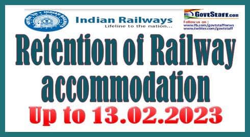 retention-of-railway-accommodation-up-to-13-02-2023-at-the-previous-place-of-posting-in-favour-of-sag-and-above