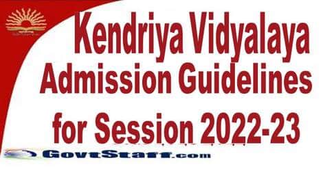 Kendriya Vidyalayas – Guidelines for Admission for Year 2022-2023: Part-A General Guidelines, Part-B Special Provisions & Part-C Admission Procedure