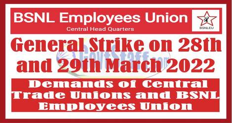 General Strike on 28th and 29th March 2022 – Demands of Central Trade Unions and BSNL Employees Union