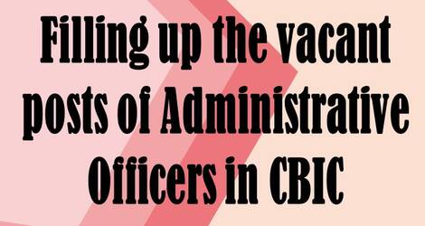 Filling up of vacant posts in Central Board of Indirect Taxes and Customs (CBIC)