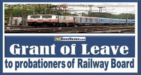 Grant of Leave to Probationary officers: Railway Board Order dated 14.02.2022