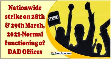 Nationwide strike on 28th & 29th March, 2022-Normal functioning of DAD Offices Nationwide strike on 28th & 29th March, 2022-Normal functioning of DAD Offices
