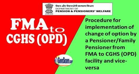 procedure-for-implementation-of-change-of-option-by-a-pensioner-family-pensioner-from-fma-to-cghs-opd-facility-and-vice-versa-doppw-om-dated-23-03-2022-govtstaff