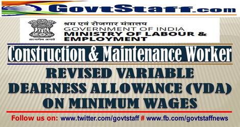 Revised rates of VDA for employees employed as Construction & Maintenance Workers w.e.f 1st Apr 2022