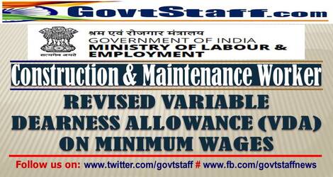 Revised rates of VDA for employees employed as Construction & Maintenance Workers w.e.f 1st Apr 2022 – In supersession to CLC order dated 31.03.2022