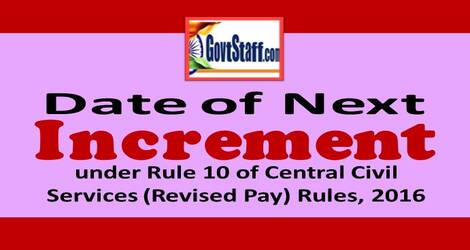 Date of next increment under Rule 10 of Central Civil Services (Revised Pay) Rules, 2016 — Clarifications on OM dated 28.11.2019