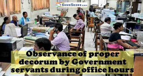 Observance of proper decorum by Government servants during office hours