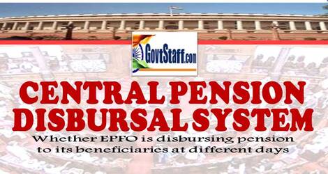 Central Pension Disbursal System केन्द्रीय पेंशन संवितरण प्रणाली: Whether EPFO is disbursing pension to its beneficiaries at different days क्‍या ईपीएफओ अपने लाभार्थियों को अलग-अलग दिनों में पेंशन का वितरण कर रहा है