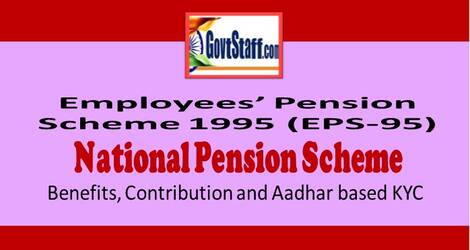 National Pension Scheme and Employees’ Pension Scheme 1995 (EPS-95) – Benefits, Contribution and Aadhar based KYC : Loksabha Q and A