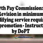 7th-pay-commission-revision-in-minimum-qualifying-service-required-for-promotion-instruction-by-dopt-dated-20-09-2022