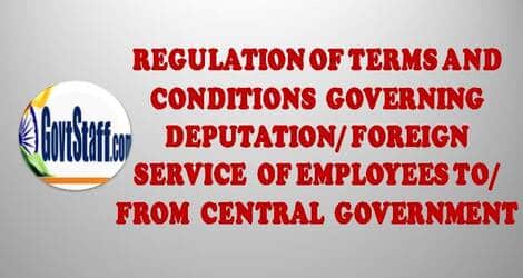 Deputation/ Foreign Service of Employees to/from Central Government – Regulation of Terms and Conditions – Updated on 08.09.2022